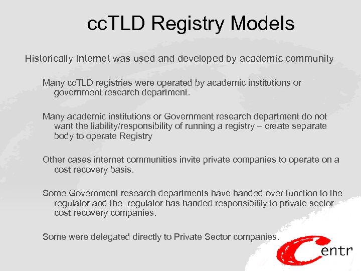 cc. TLD Registry Models Historically Internet was used and developed by academic community Many