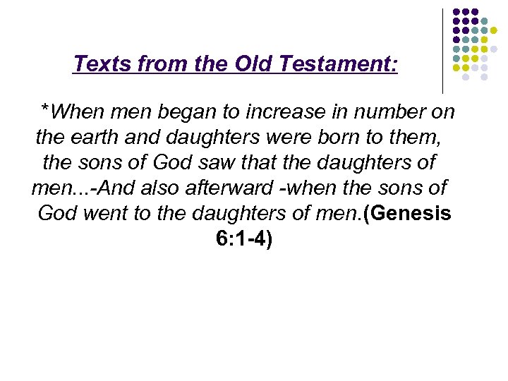 Texts from the Old Testament: *When men began to increase in number on the