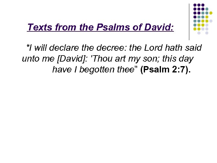 Texts from the Psalms of David: *I will declare the decree: the Lord hath