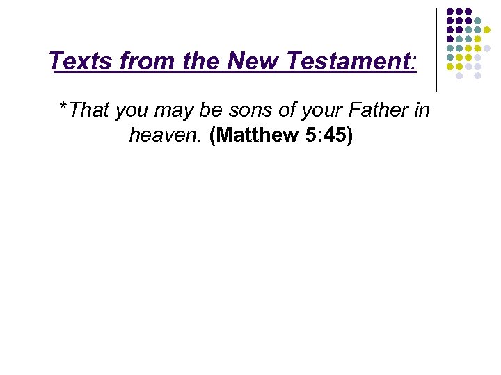 Texts from the New Testament: *That you may be sons of your Father in