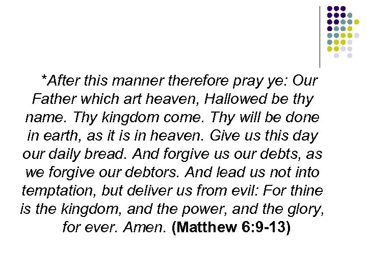 *After this manner therefore pray ye: Our Father which art heaven, Hallowed be thy