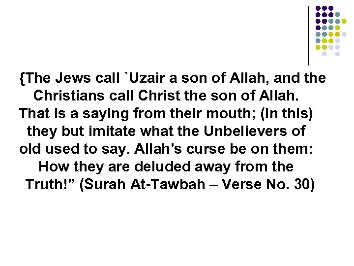 {The Jews call `Uzair a son of Allah, and the Christians call Christ the