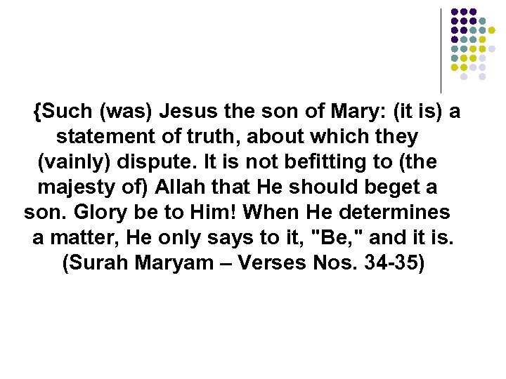 {Such (was) Jesus the son of Mary: (it is) a statement of truth, about