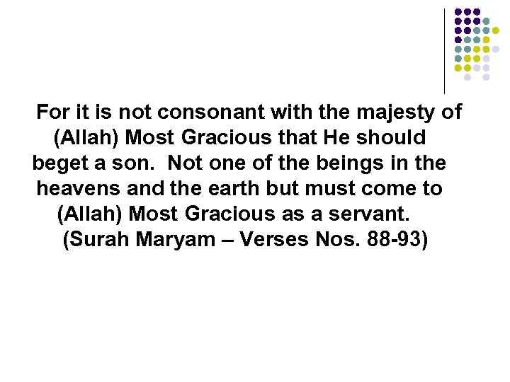 For it is not consonant with the majesty of (Allah) Most Gracious that He