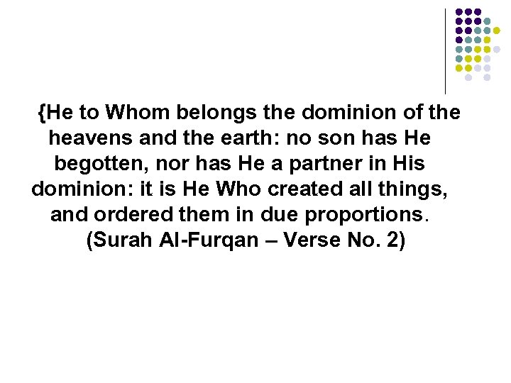 {He to Whom belongs the dominion of the heavens and the earth: no son