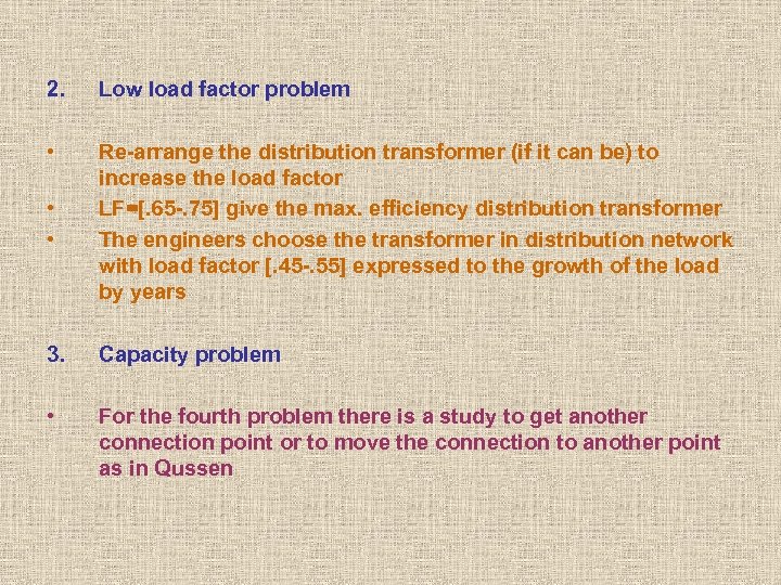 2. Low load factor problem • • • Re-arrange the distribution transformer (if it