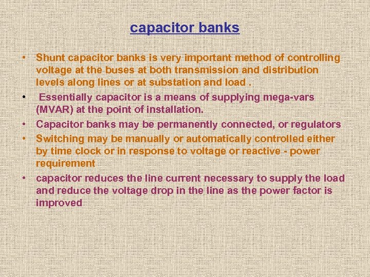 capacitor banks • Shunt capacitor banks is very important method of controlling voltage at