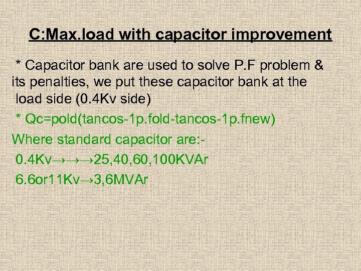 C: Max. load with capacitor improvement * Capacitor bank are used to solve P.