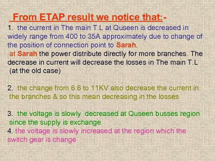 From ETAP result we notice that: 1. the current in The main T. L