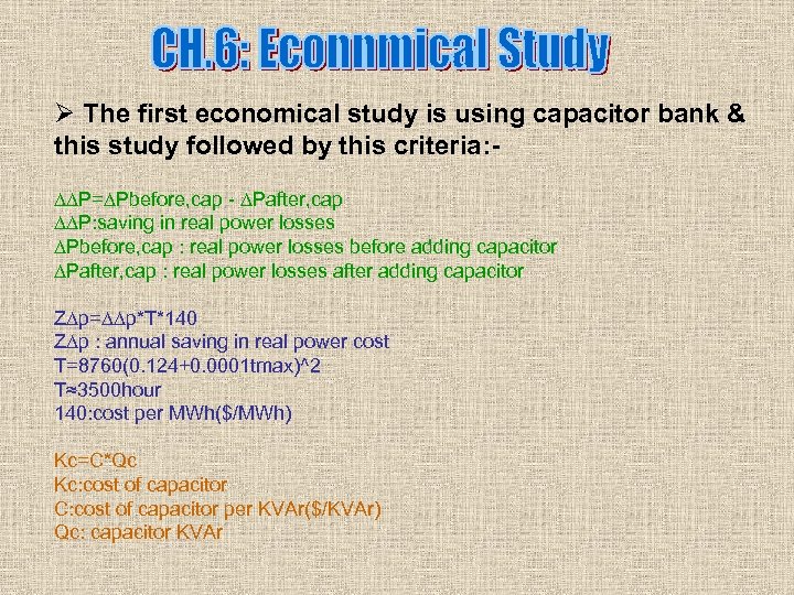 Ø The first economical study is using capacitor bank & this study followed by