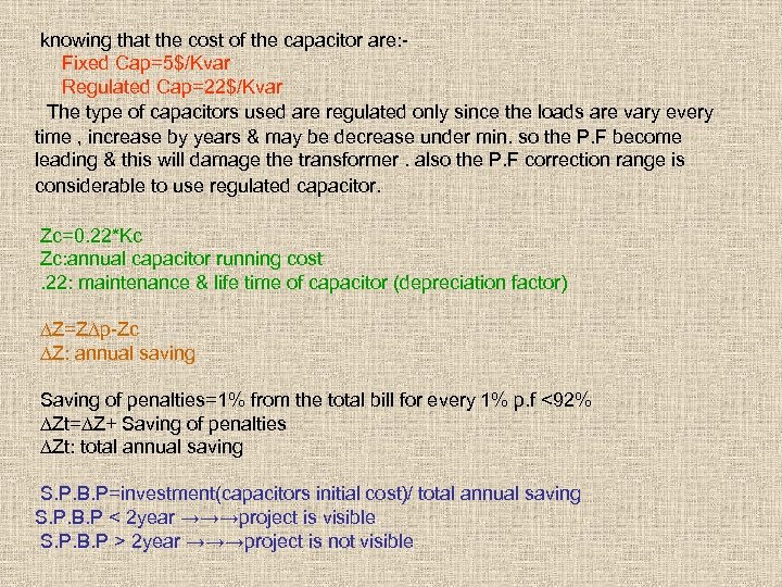 knowing that the cost of the capacitor are: Fixed Cap=5$/Kvar Regulated Cap=22$/Kvar The type