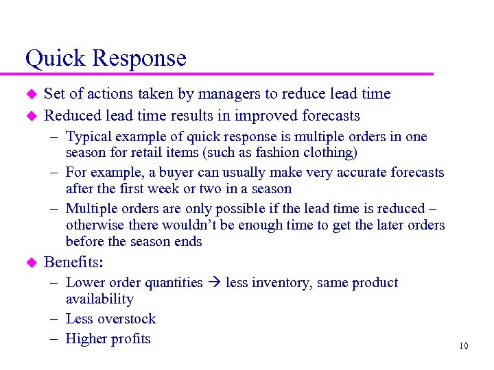 Quick Response u u Set of actions taken by managers to reduce lead time