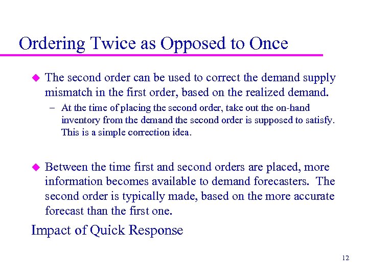 Ordering Twice as Opposed to Once u The second order can be used to