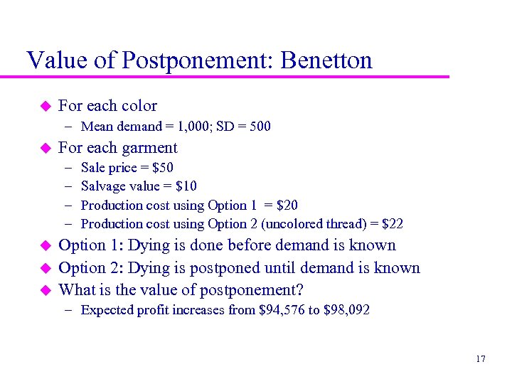 Value of Postponement: Benetton u For each color – Mean demand = 1, 000;