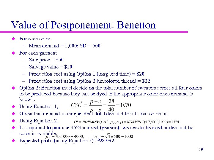 Value of Postponement: Benetton u u u u For each color – Mean demand