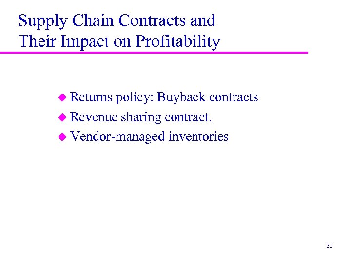 Supply Chain Contracts and Their Impact on Profitability u Returns policy: Buyback contracts u