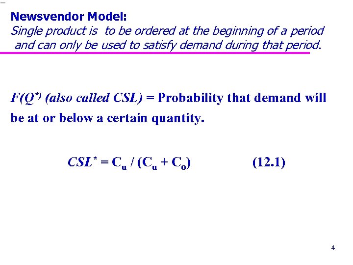 Newsvendor Model: Single product is to be ordered at the beginning of a period