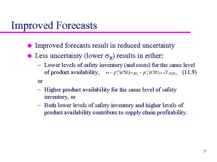 Improved Forecasts u u Improved forecasts result in reduced uncertainty Less uncertainty (lower R)