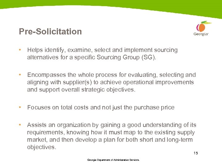 Pre-Solicitation • Helps identify, examine, select and implement sourcing alternatives for a specific Sourcing