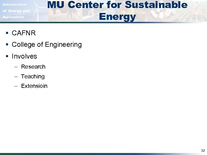 MU Center for Sustainable Energy § CAFNR § College of Engineering § Involves –
