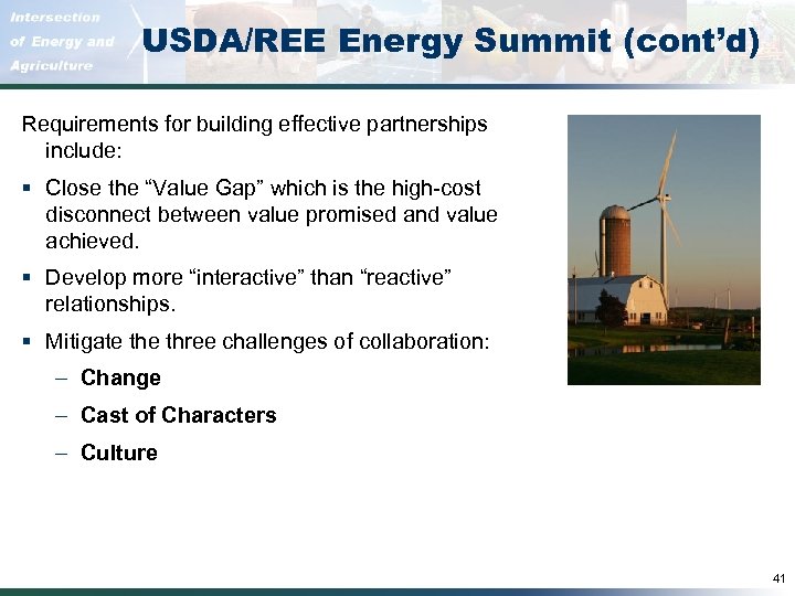 USDA/REE Energy Summit (cont’d) Requirements for building effective partnerships include: § Close the “Value
