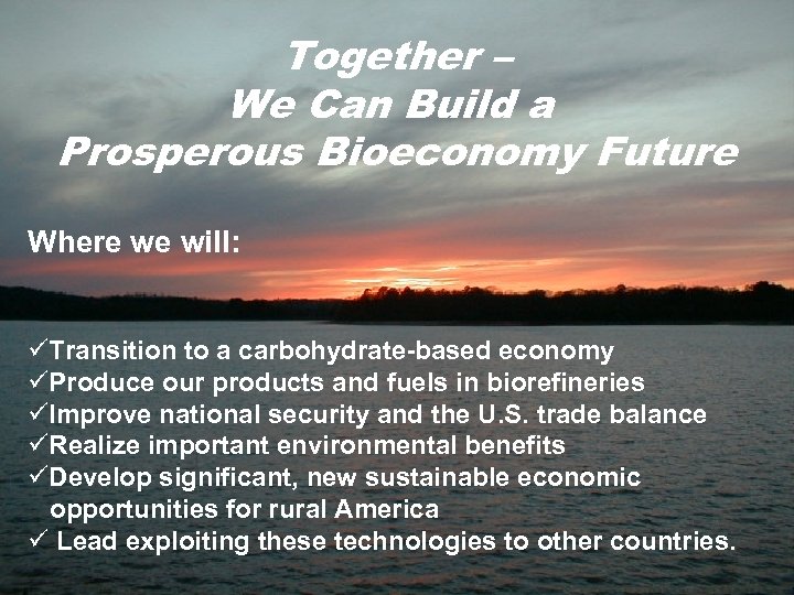 Together – We Can Build a Prosperous Bioeconomy Future Where we will: üTransition to