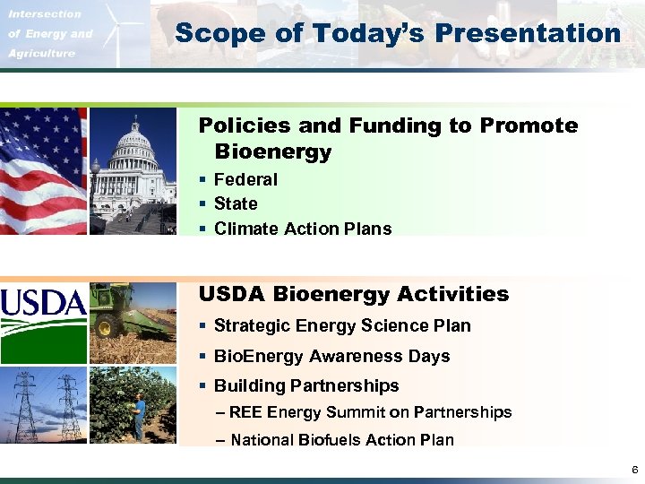Scope of Today’s Presentation Policies and Funding to Promote Bioenergy § Federal § State