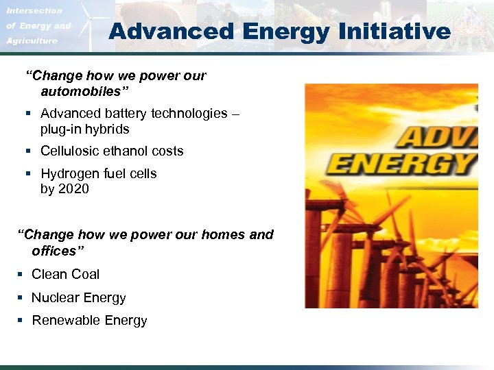 Advanced Energy Initiative “Change how we power our automobiles” § Advanced battery technologies –