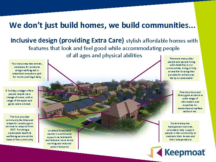 We don’t just build homes, we build communities. . . Inclusive design (providing Extra