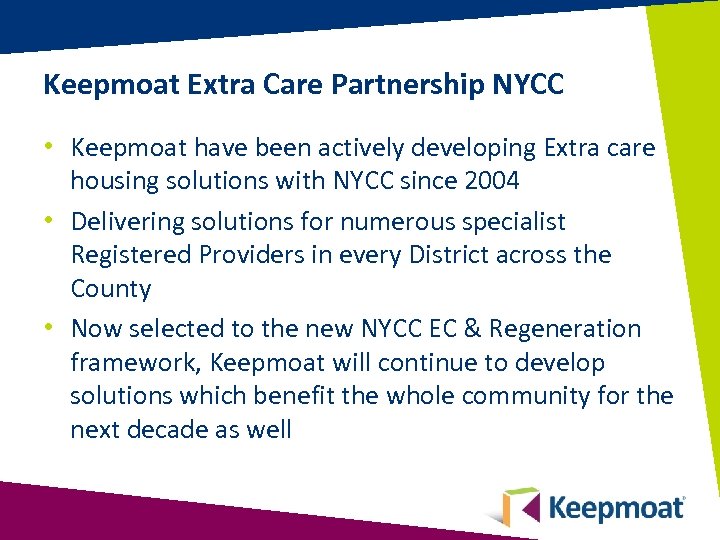 Keepmoat Extra Care Partnership NYCC • Keepmoat have been actively developing Extra care housing