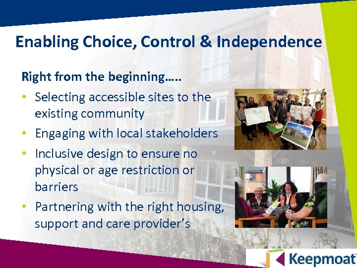 Enabling Choice, Control & Independence Right from the beginning…. . • Selecting accessible sites