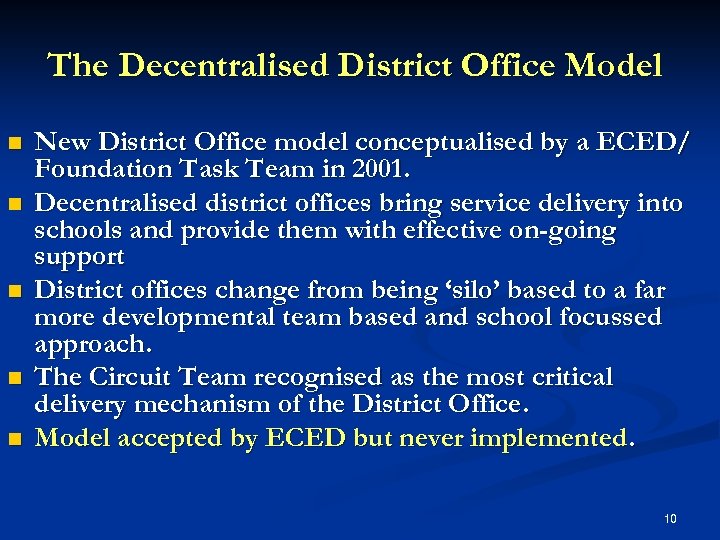 The Decentralised District Office Model n n n New District Office model conceptualised by