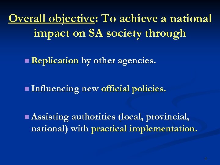 Overall objective: To achieve a national impact on SA society through n Replication by