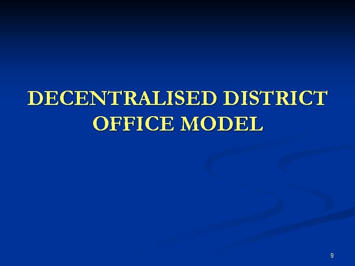 DECENTRALISED DISTRICT OFFICE MODEL 9 