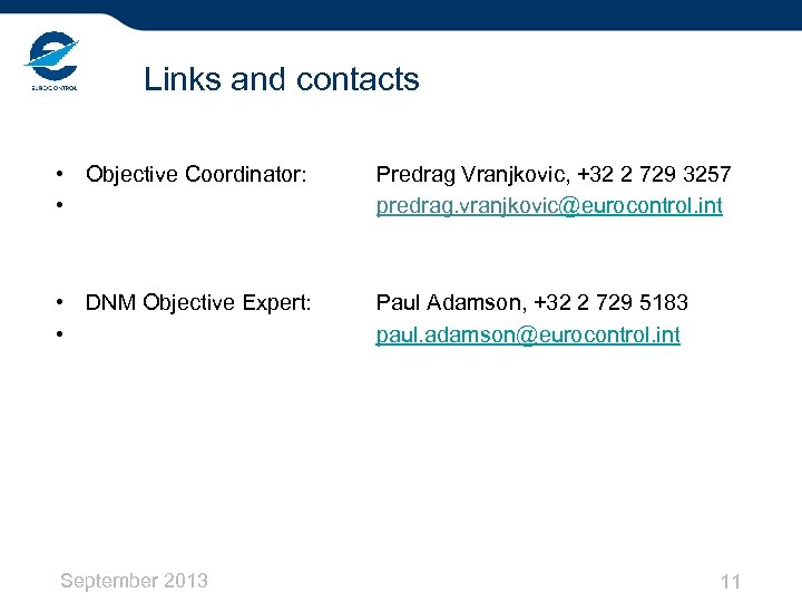 Links and contacts • Objective Coordinator: • Predrag Vranjkovic, +32 2 729 3257 predrag.