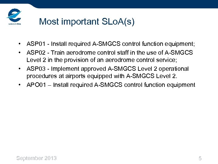 Most important SLo. A(s) • ASP 01 - Install required A-SMGCS control function equipment;