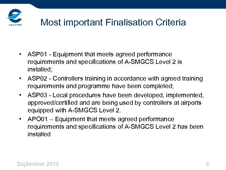 Most important Finalisation Criteria • ASP 01 - Equipment that meets agreed performance requirements