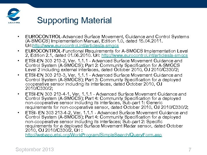 Supporting Material • • • EUROCONTROL-Advanced Surface Movement, Guidance and Control Systems (A-SMGCS) Implementation