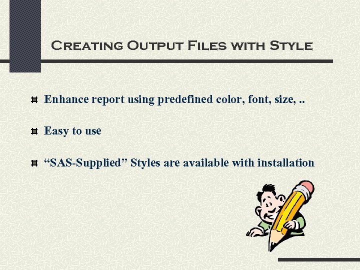 Creating Output Files with Style Enhance report using predefined color, font, size, . .