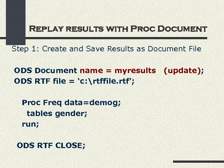 Replay results with Proc Document Step 1: Create and Save Results as Document File