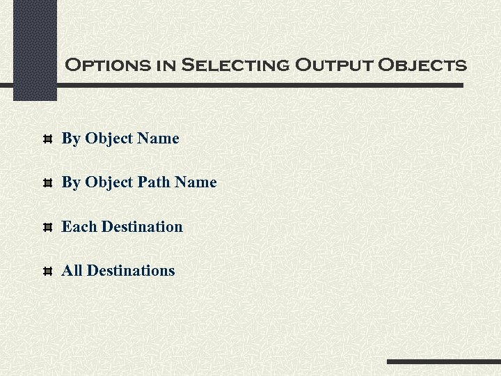 Options in Selecting Output Objects By Object Name By Object Path Name Each Destination