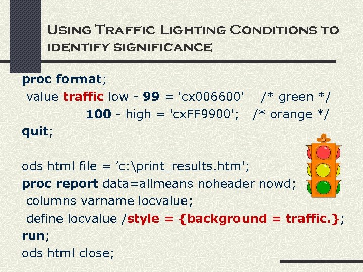 Using Traffic Lighting Conditions to identify significance proc format; value traffic low - 99