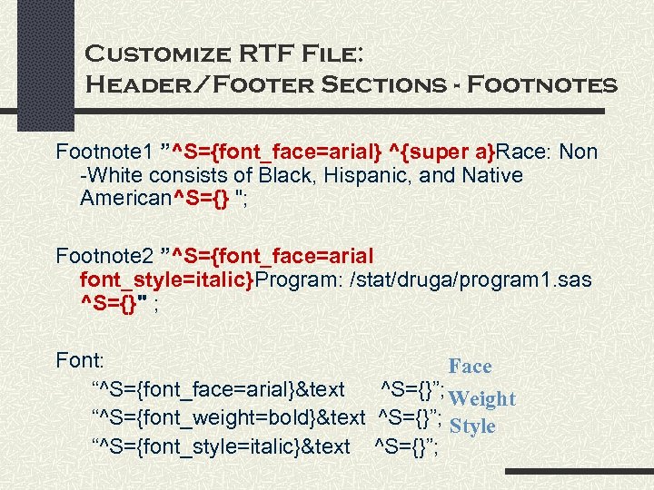 Customize RTF File: Header/Footer Sections - Footnotes Footnote 1 ”^S={font_face=arial} ^{super a}Race: Non -White