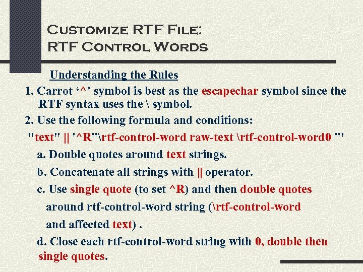 Customize RTF File: RTF Control Words Understanding the Rules 1. Carrot ‘^’ symbol is