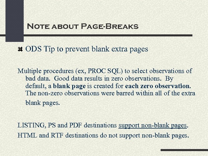 Note about Page-Breaks ODS Tip to prevent blank extra pages Multiple procedures (ex, PROC