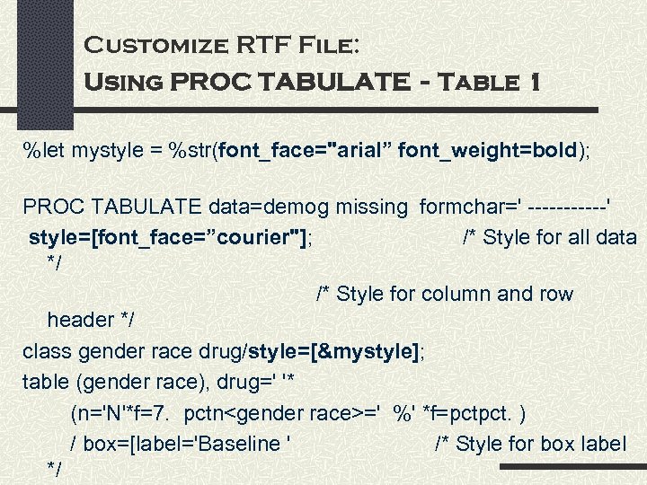 Customize RTF File: Using PROC TABULATE - Table 1 %let mystyle = %str(font_face=