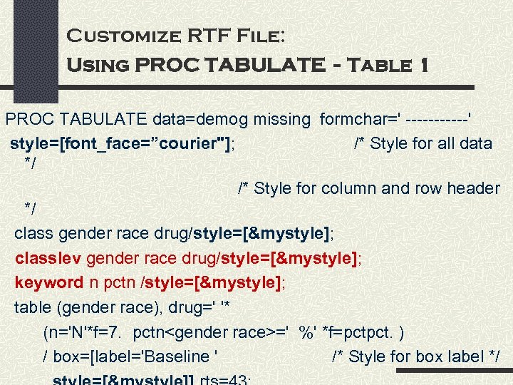 Customize RTF File: Using PROC TABULATE - Table 1 PROC TABULATE data=demog missing formchar='