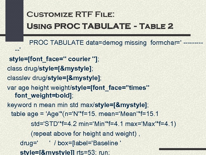 Customize RTF File: Using PROC TABULATE - Table 2 PROC TABULATE data=demog missing formchar='