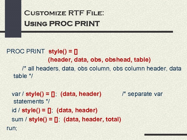 Customize RTF File: Using PROC PRINT style() = [] (header, data, obshead, table) /*