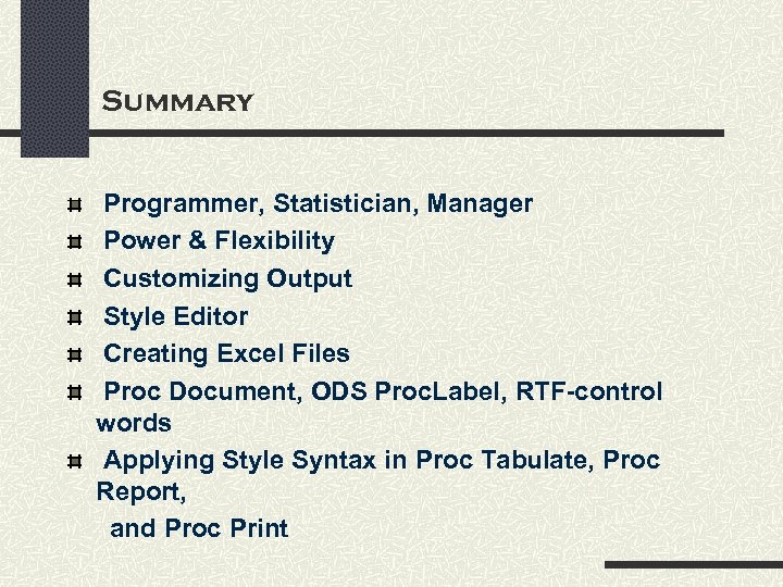 Summary Programmer, Statistician, Manager Power & Flexibility Customizing Output Style Editor Creating Excel Files